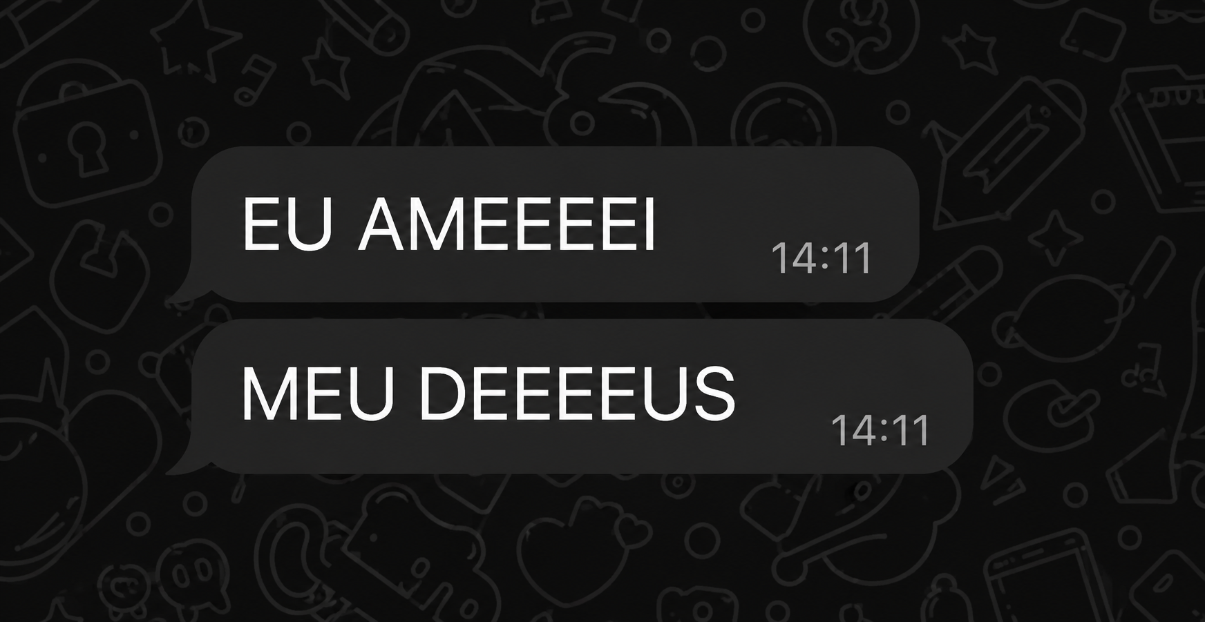Mensagem de WhatsApp: "EU AMEEEEEI / MEU DEEEEEUS"